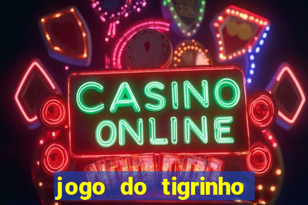 jogo do tigrinho fortune tiger demo