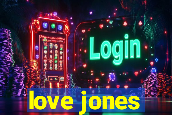 love jones