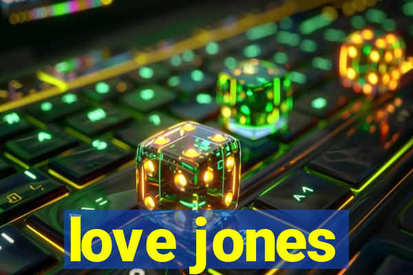 love jones