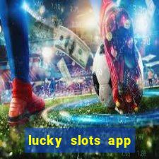 lucky slots app real money