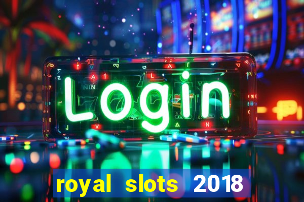 royal slots 2018 pop slot fun