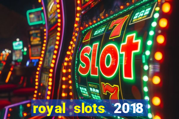 royal slots 2018 pop slot fun