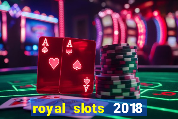 royal slots 2018 pop slot fun