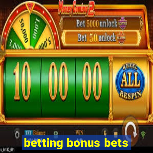 betting bonus bets