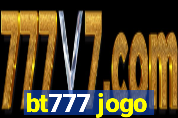 bt777 jogo