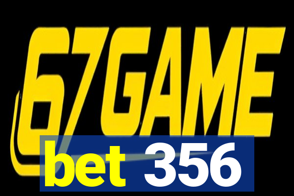 bet 356