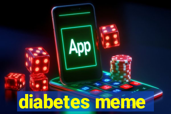 diabetes meme