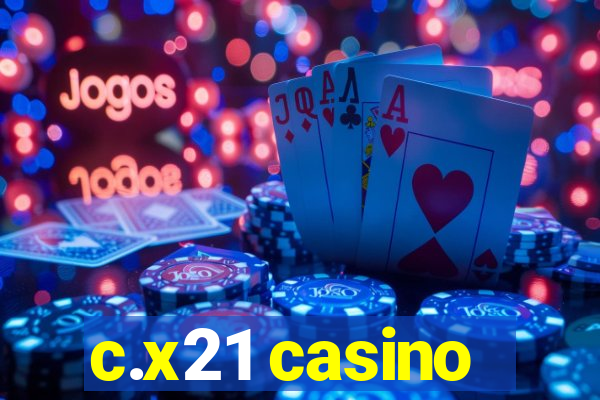 c.x21 casino