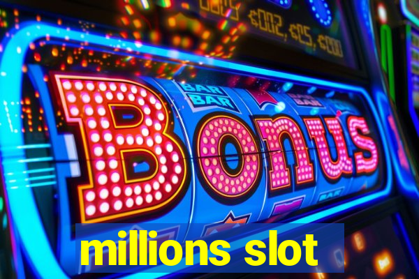 millions slot