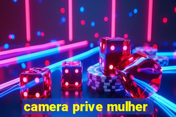 camera prive mulher