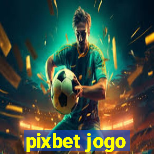 pixbet jogo