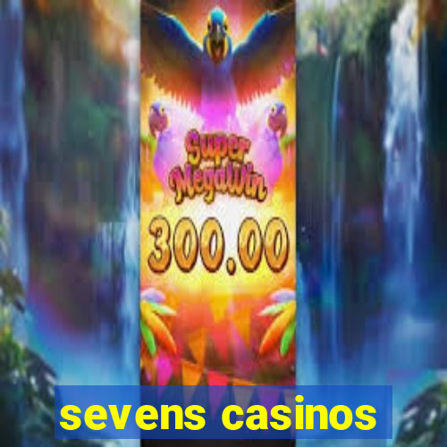 sevens casinos