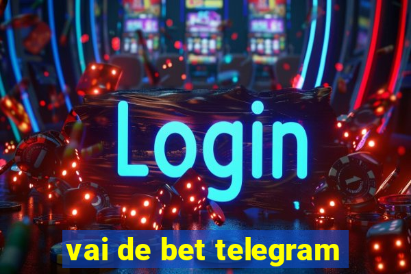 vai de bet telegram