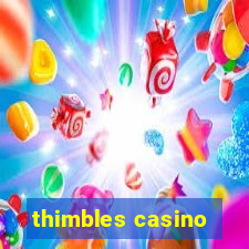 thimbles casino