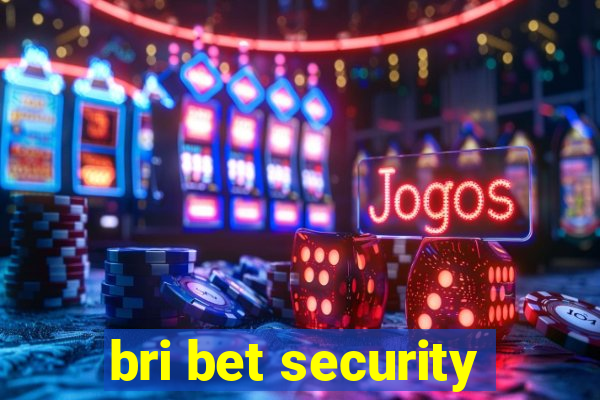 bri bet security