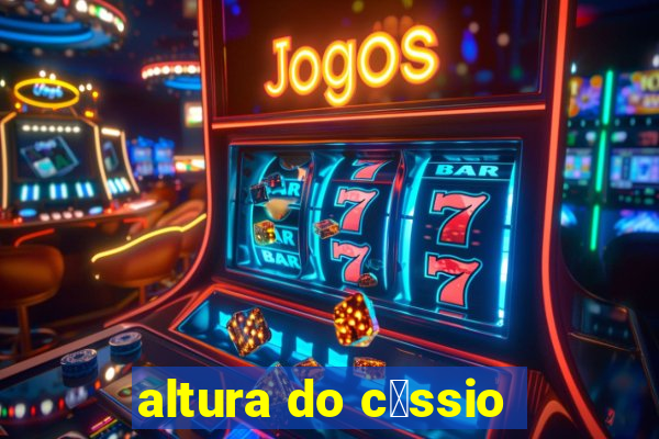 altura do c谩ssio