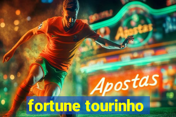 fortune tourinho