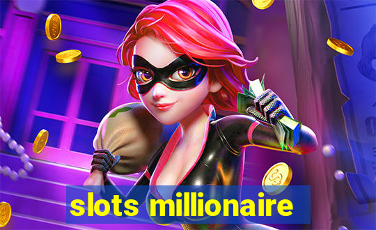 slots millionaire