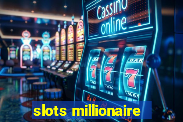 slots millionaire