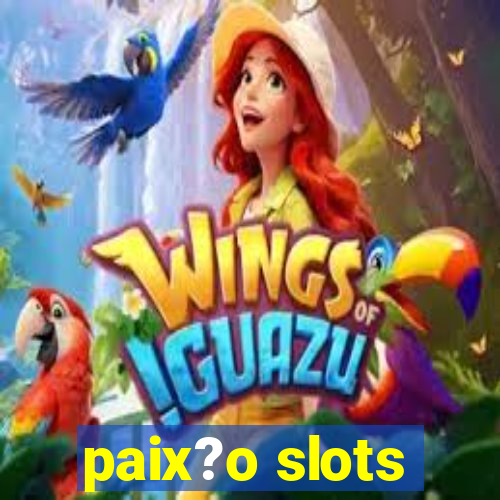 paix?o slots