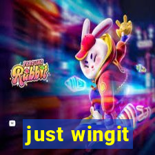 just wingit