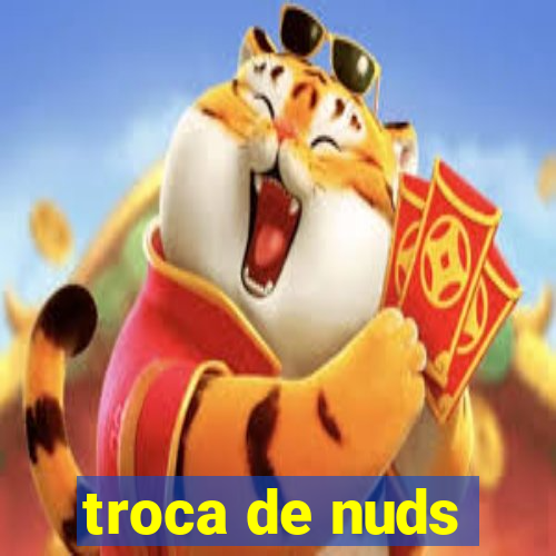 troca de nuds