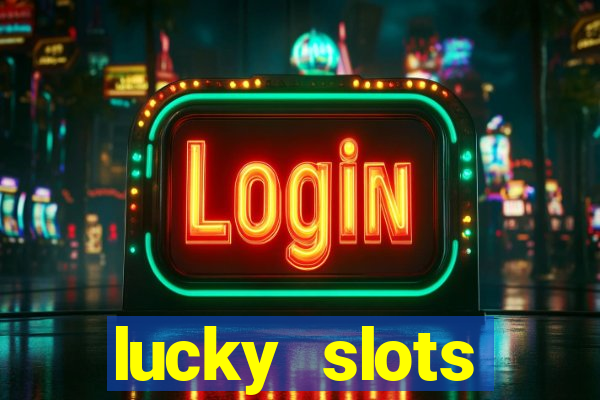 lucky slots dinheiro real