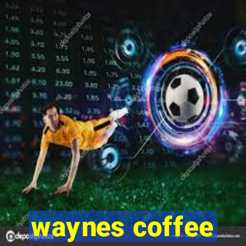 waynes coffee