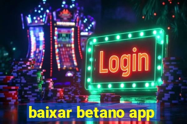 baixar betano app