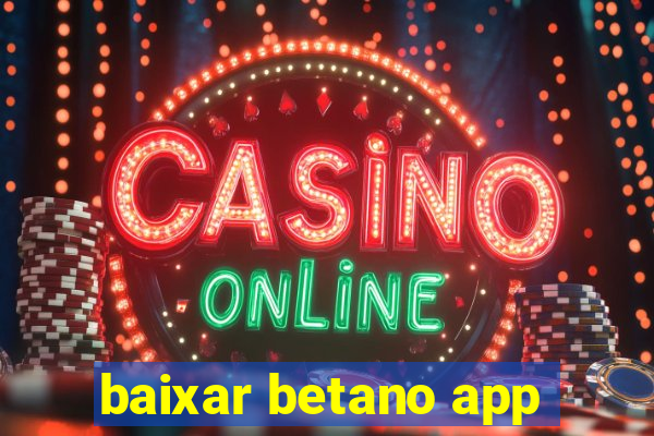 baixar betano app