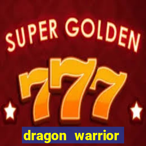 dragon warrior legend champion dinheiro infinito 2024