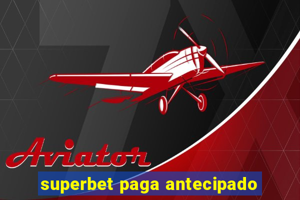 superbet paga antecipado