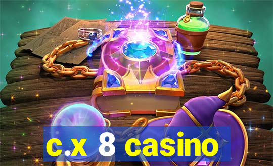 c.x 8 casino