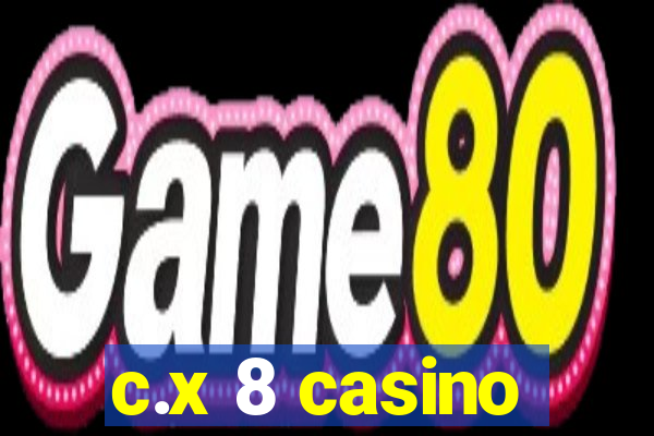 c.x 8 casino