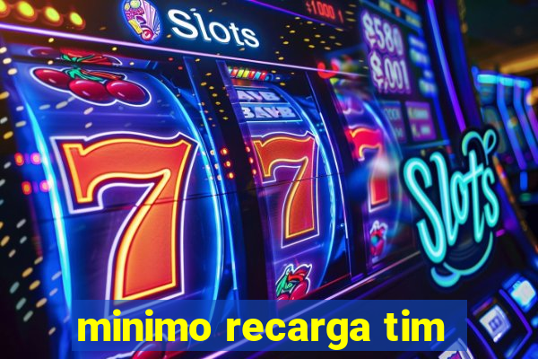 minimo recarga tim