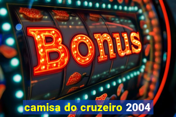 camisa do cruzeiro 2004