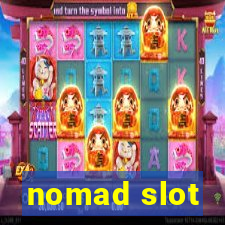 nomad slot