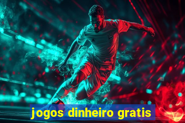 jogos dinheiro gratis