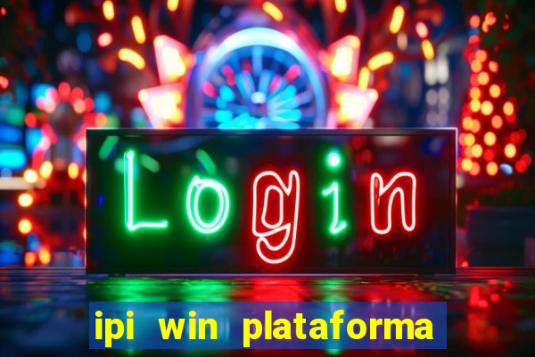 ipi win plataforma de jogos