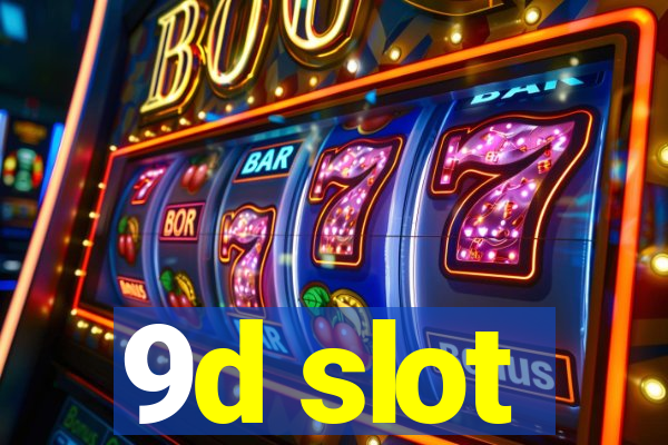 9d slot