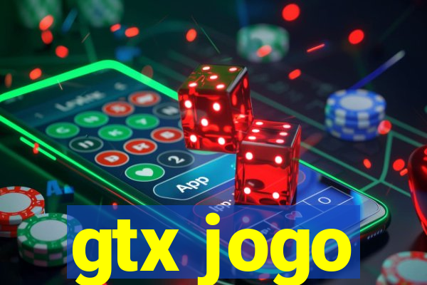 gtx jogo