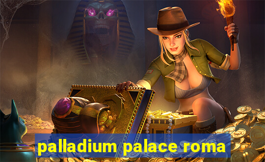 palladium palace roma