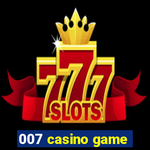 007 casino game