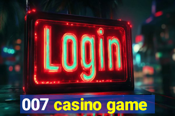 007 casino game