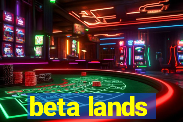 beta lands