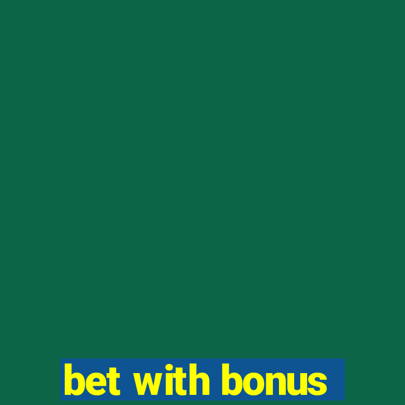 bet with bonus