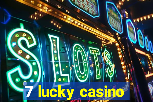 7 lucky casino