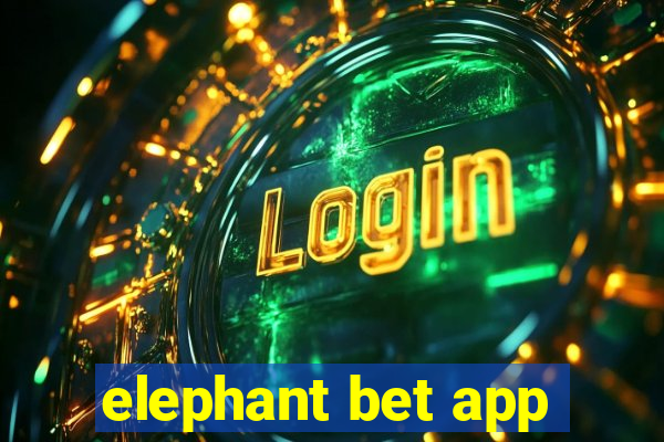 elephant bet app