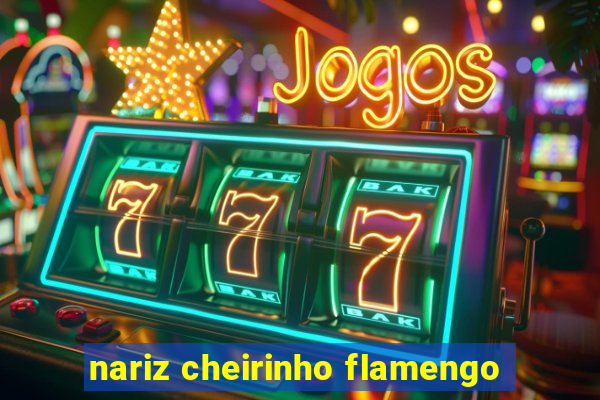 nariz cheirinho flamengo