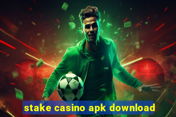 stake casino apk download